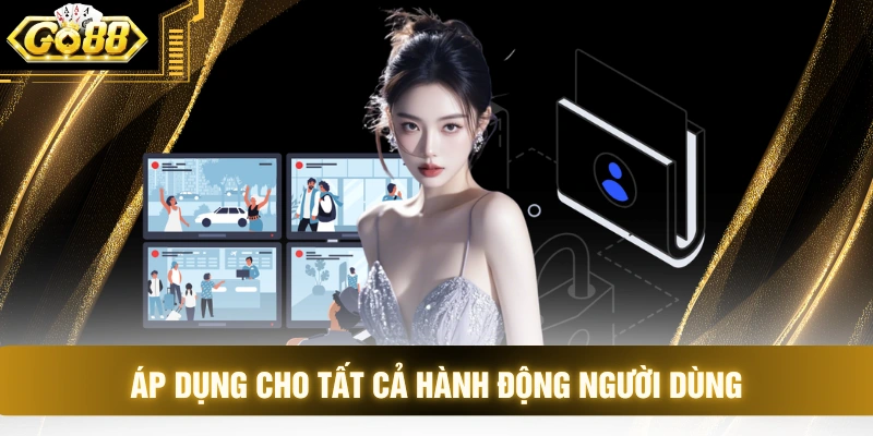 Áp dụng cho tất cả hành động người dùng