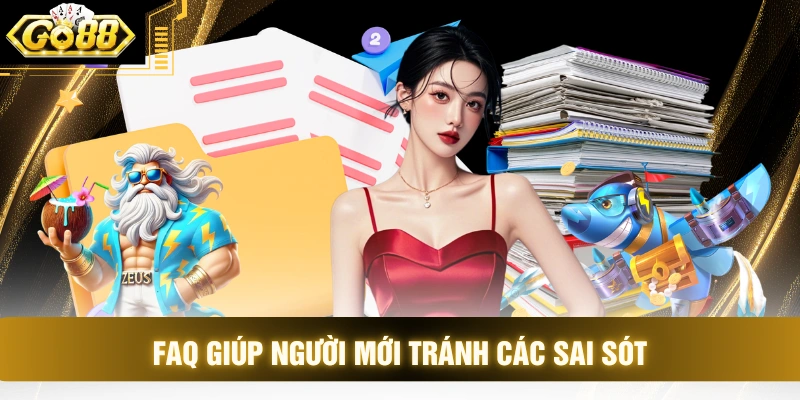 FAQ giúp người mới tránh các sai sót