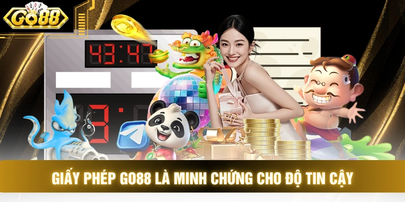 Giấy phép GO88 là minh chứng cho độ tin cậy