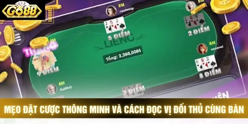 Mẹo đặt cược thông minh và cách đọc vị đối thủ cùng bàn