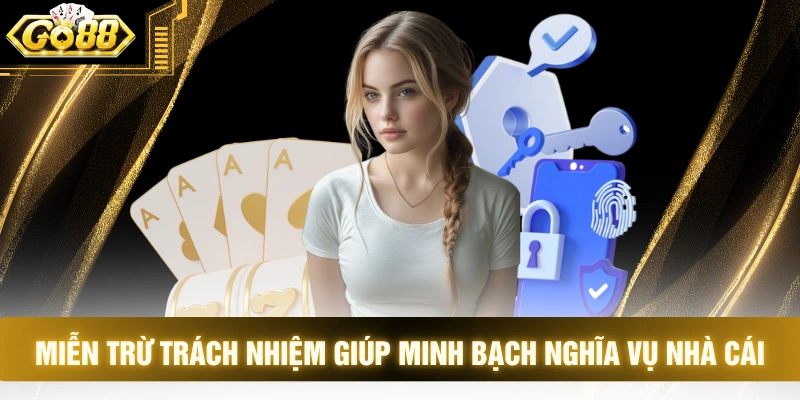 Miễn trừ trách nhiệm giúp minh bạch nghĩa vụ nhà cái