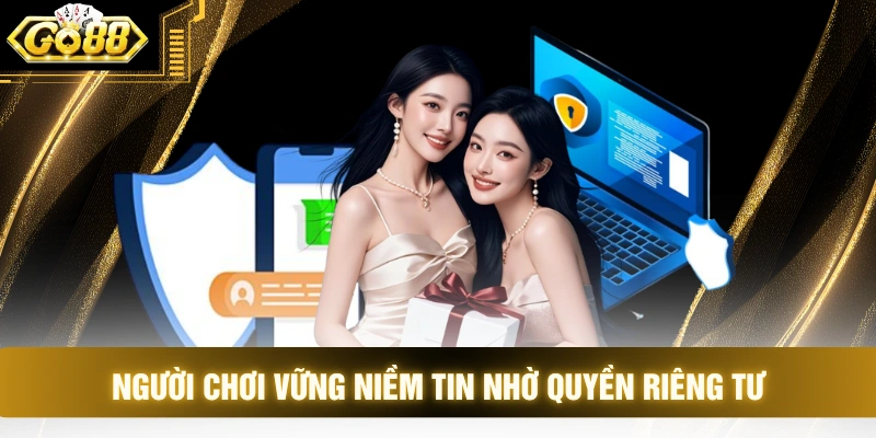 Người chơi vững niềm tin nhờ quyền riêng tư