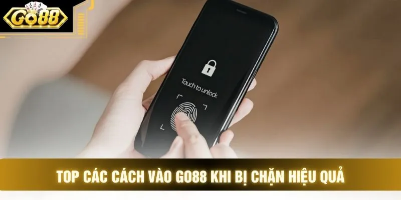Top các cách vào GO88 khi bị chặn hiệu quả
